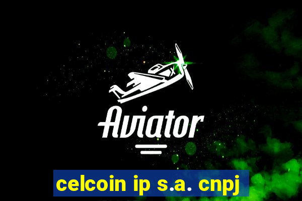 celcoin ip s.a. cnpj